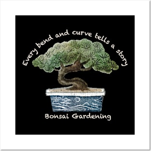 Every bend and curve tells a story, Bonsai Gardening Posters and Art